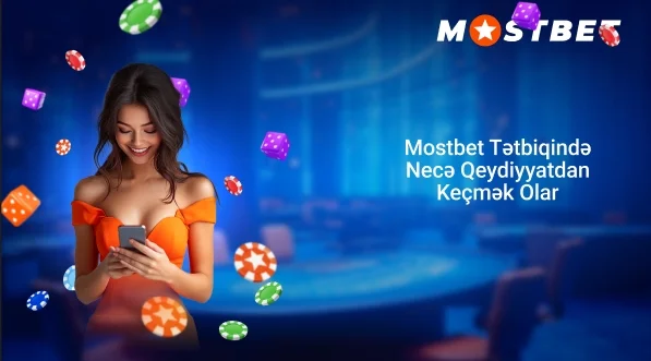 Mostbet Tətbiqində Necə Qeydiyyatdan Keçmək Olar